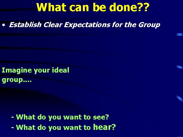 What can be done? ? • Establish Clear Expectations for the Group Imagine your What can be done? ? • Establish Clear Expectations for the Group Imagine your