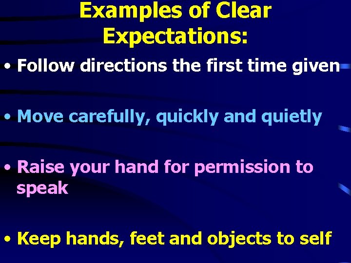 Examples of Clear Expectations: • Follow directions the first time given • Move carefully, Examples of Clear Expectations: • Follow directions the first time given • Move carefully,