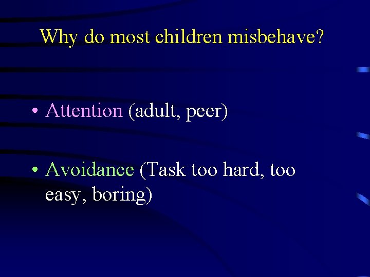 Why do most children misbehave? • Attention (adult, peer) • Avoidance (Task too hard, Why do most children misbehave? • Attention (adult, peer) • Avoidance (Task too hard,