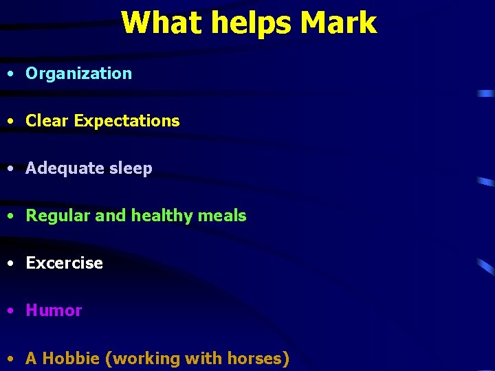 What helps Mark • Organization • Clear Expectations • Adequate sleep • Regular and What helps Mark • Organization • Clear Expectations • Adequate sleep • Regular and