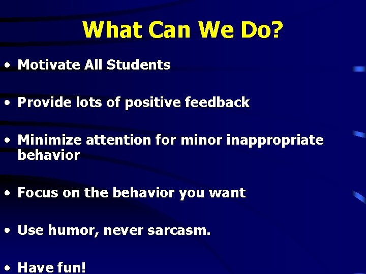 What Can We Do? • Motivate All Students • Provide lots of positive feedback What Can We Do? • Motivate All Students • Provide lots of positive feedback