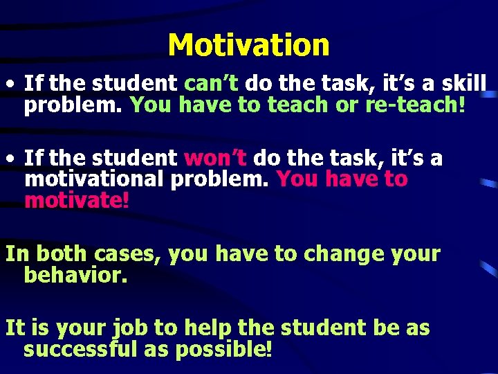 Motivation • If the student can’t do the task, it’s a skill problem. You Motivation • If the student can’t do the task, it’s a skill problem. You