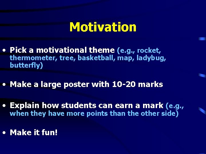 Motivation • Pick a motivational theme (e. g. , rocket, thermometer, tree, basketball, map, Motivation • Pick a motivational theme (e. g. , rocket, thermometer, tree, basketball, map,