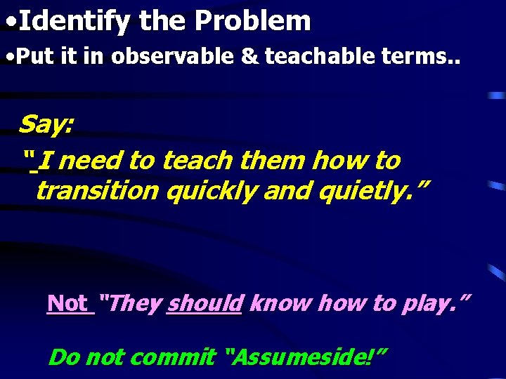 • Identify the Problem • Put it in observable & teachable terms. . • Identify the Problem • Put it in observable & teachable terms. .
