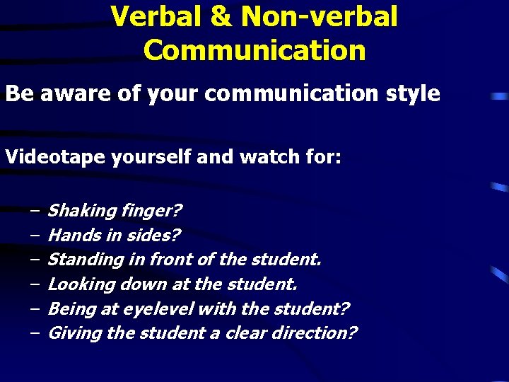 Verbal & Non-verbal Communication Be aware of your communication style Videotape yourself and watch Verbal & Non-verbal Communication Be aware of your communication style Videotape yourself and watch