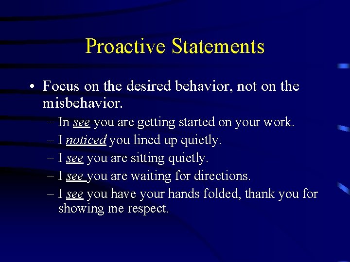 Proactive Statements • Focus on the desired behavior, not on the misbehavior. – In Proactive Statements • Focus on the desired behavior, not on the misbehavior. – In