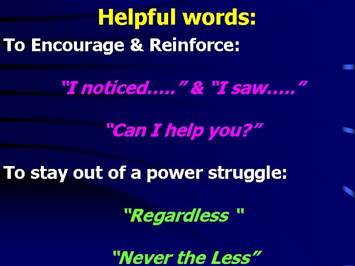 Helpful words: To Encourage & Reinforce: “I noticed…. . ” & “I saw…. . Helpful words: To Encourage & Reinforce: “I noticed…. . ” & “I saw…. .