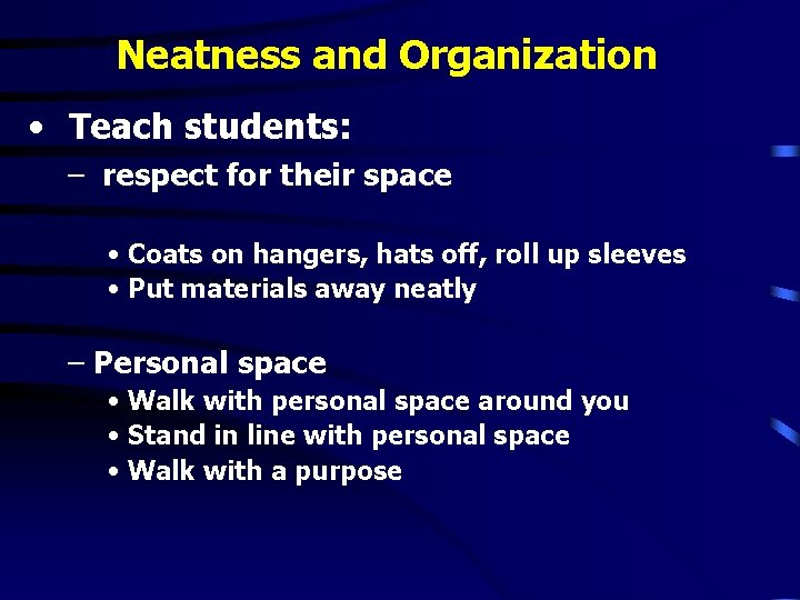 Neatness and Organization • Teach students: – respect for their space • Coats on Neatness and Organization • Teach students: – respect for their space • Coats on