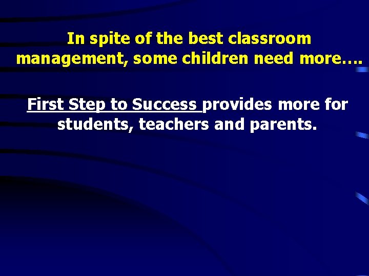 In spite of the best classroom management, some children need more…. First Step to In spite of the best classroom management, some children need more…. First Step to