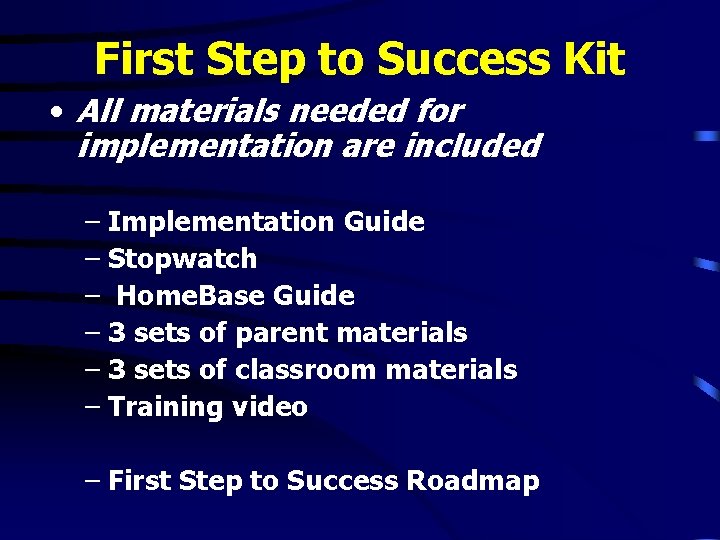 First Step to Success Kit • All materials needed for implementation are included – First Step to Success Kit • All materials needed for implementation are included –
