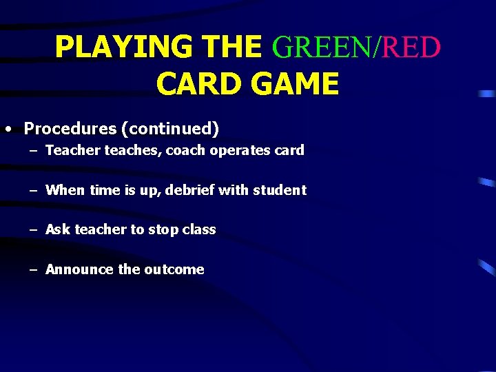 PLAYING THE GREEN/RED CARD GAME • Procedures (continued) – Teacher teaches, coach operates card PLAYING THE GREEN/RED CARD GAME • Procedures (continued) – Teacher teaches, coach operates card