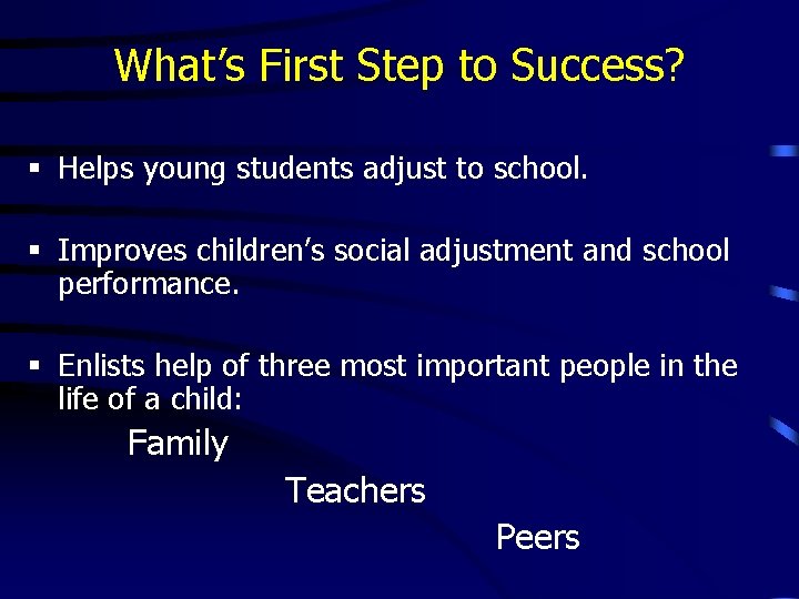 What’s First Step to Success? § Helps young students adjust to school. § Improves What’s First Step to Success? § Helps young students adjust to school. § Improves