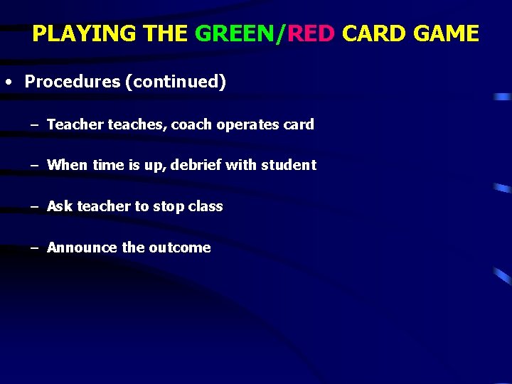 PLAYING THE GREEN/RED CARD GAME • Procedures (continued) – Teacher teaches, coach operates card PLAYING THE GREEN/RED CARD GAME • Procedures (continued) – Teacher teaches, coach operates card