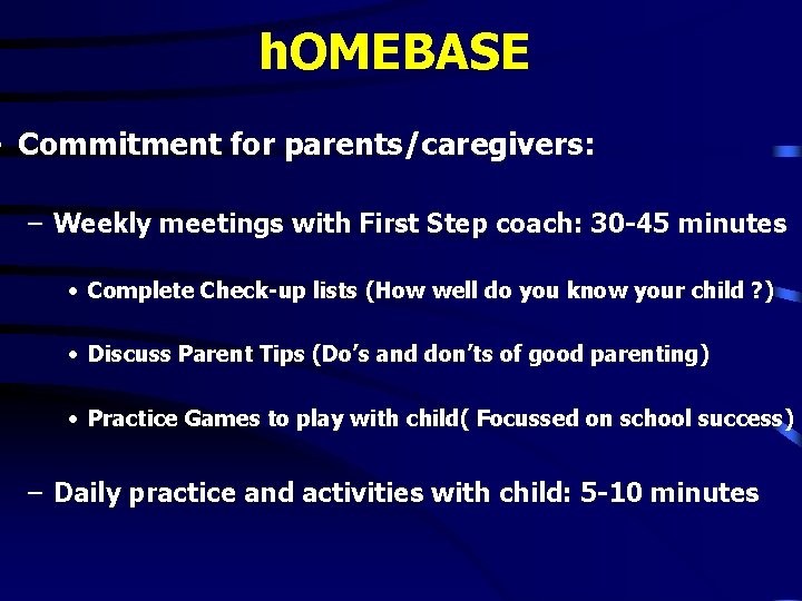 h. OMEBASE • Commitment for parents/caregivers: – Weekly meetings with First Step coach: 30 h. OMEBASE • Commitment for parents/caregivers: – Weekly meetings with First Step coach: 30