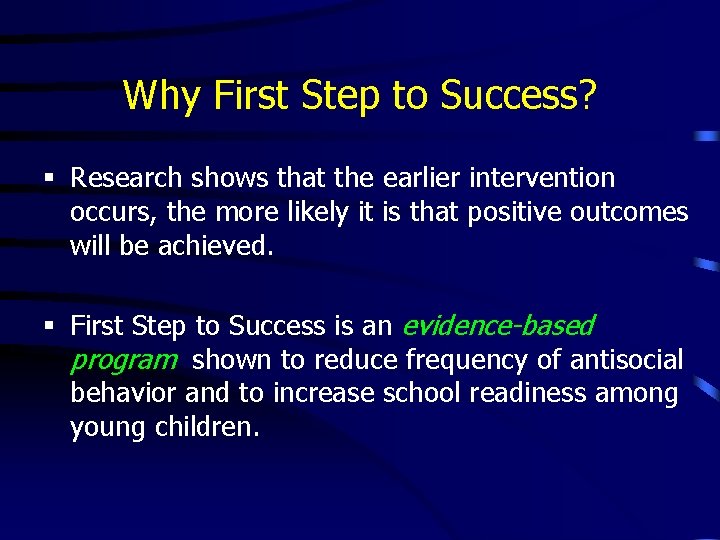 Why First Step to Success? § Research shows that the earlier intervention occurs, the Why First Step to Success? § Research shows that the earlier intervention occurs, the