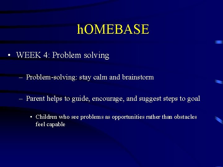 h. OMEBASE • WEEK 4: Problem solving – Problem-solving: stay calm and brainstorm h. OMEBASE • WEEK 4: Problem solving – Problem-solving: stay calm and brainstorm