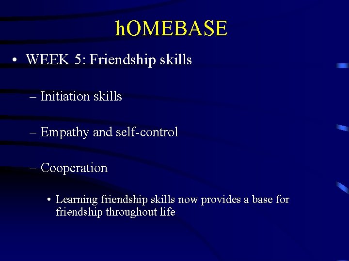 h. OMEBASE • WEEK 5: Friendship skills – Initiation skills – Empathy and self-control h. OMEBASE • WEEK 5: Friendship skills – Initiation skills – Empathy and self-control