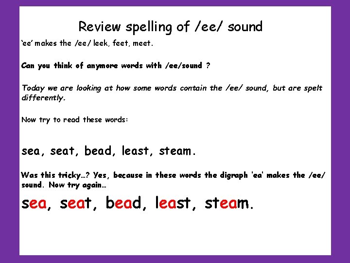 Review spelling of /ee/ sound ‘ee’ makes the /ee/ leek, feet, meet. Can you Review spelling of /ee/ sound ‘ee’ makes the /ee/ leek, feet, meet. Can you