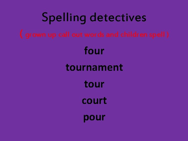 Spelling detectives ( grown up call out words and children spell ) four tournament Spelling detectives ( grown up call out words and children spell ) four tournament