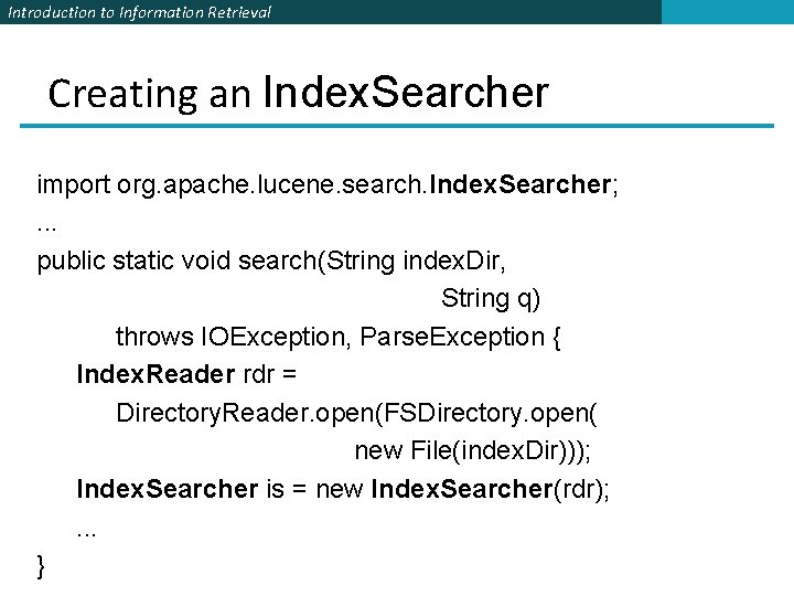 Introduction to Information Retrieval Creating an Index. Searcher import org. apache. lucene. search. Index.