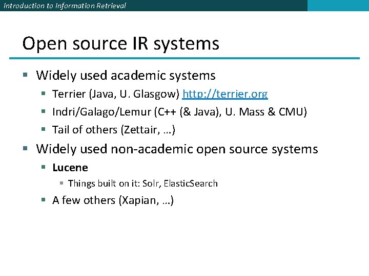 Introduction to Information Retrieval Open source IR systems § Widely used academic systems §