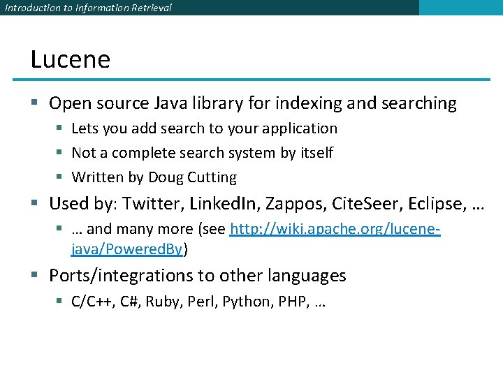 Introduction to Information Retrieval Lucene § Open source Java library for indexing and searching