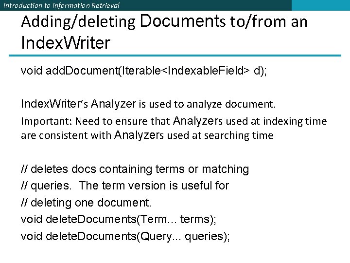 Introduction to Information Retrieval Adding/deleting Documents to/from an Index. Writer void add. Document(Iterable<Indexable. Field>