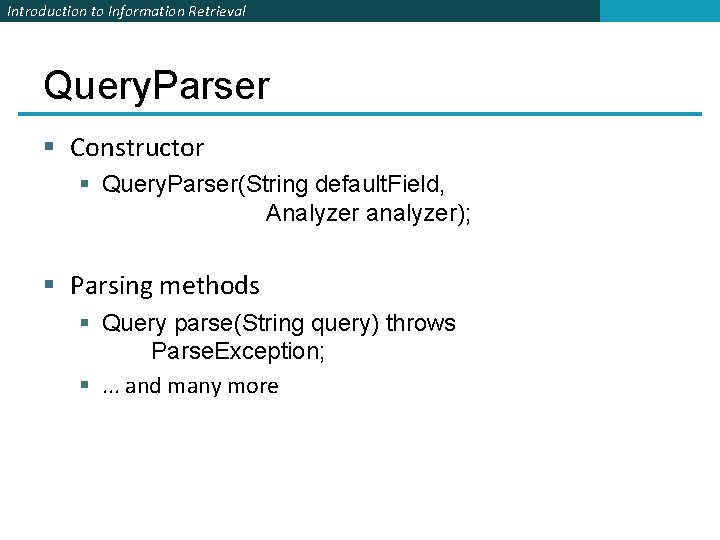 Introduction to Information Retrieval Query. Parser § Constructor § Query. Parser(String default. Field, Analyzer