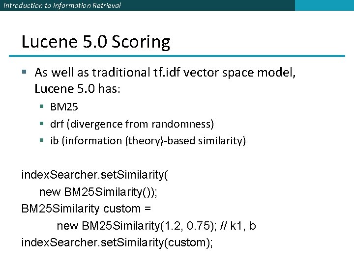 Introduction to Information Retrieval Lucene 5. 0 Scoring § As well as traditional tf.