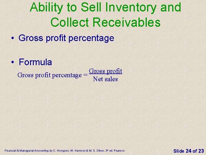 Ability to Sell Inventory and Collect Receivables • Gross profit percentage • Formula Gross
