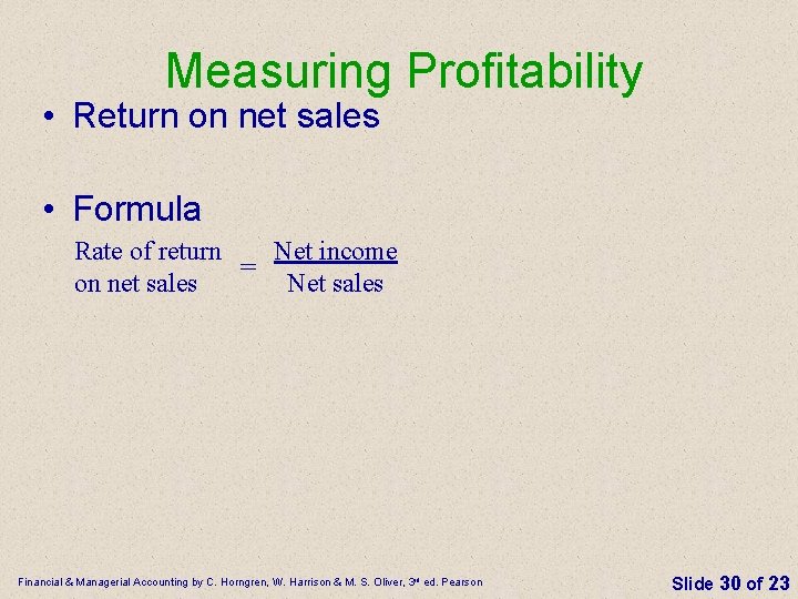 Measuring Profitability • Return on net sales • Formula Rate of return Net income