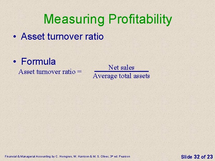 Measuring Profitability • Asset turnover ratio • Formula Asset turnover ratio = Net sales