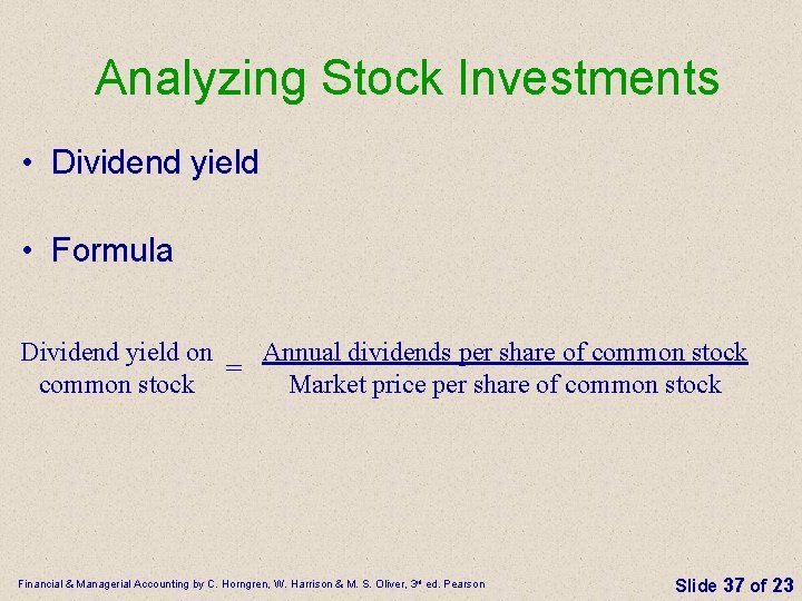 Analyzing Stock Investments • Dividend yield • Formula Dividend yield on Annual dividends per