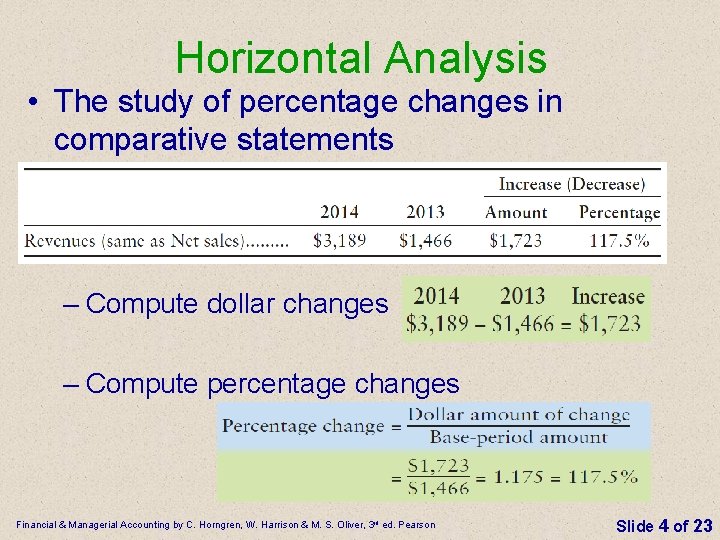 Horizontal Analysis • The study of percentage changes in comparative statements – Compute dollar