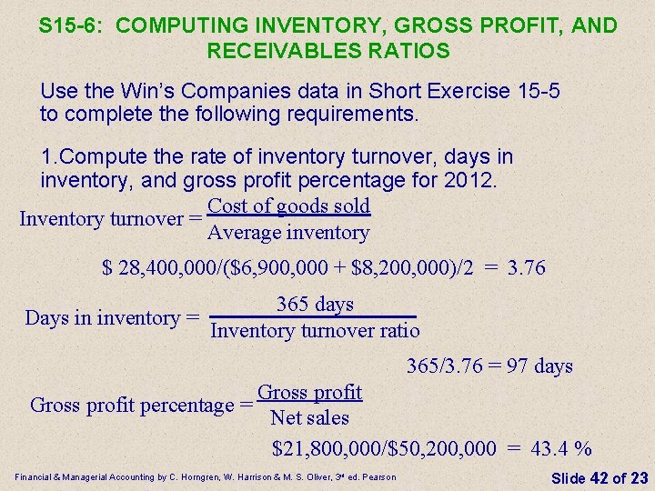 S 15 -6: COMPUTING INVENTORY, GROSS PROFIT, AND RECEIVABLES RATIOS Use the Win’s Companies