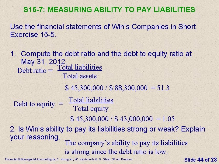 S 15 -7: MEASURING ABILITY TO PAY LIABILITIES Use the financial statements of Win’s