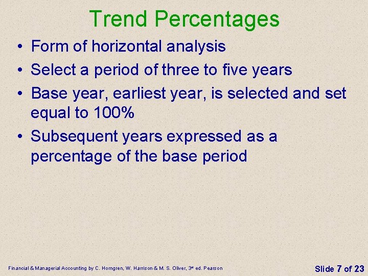 Trend Percentages • Form of horizontal analysis • Select a period of three to