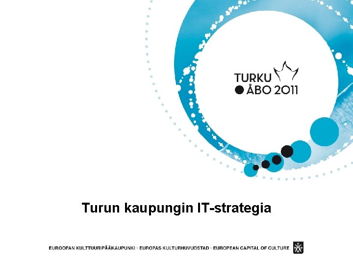 Turun kaupungin IT-strategia Turun kaupungin IT-strategia