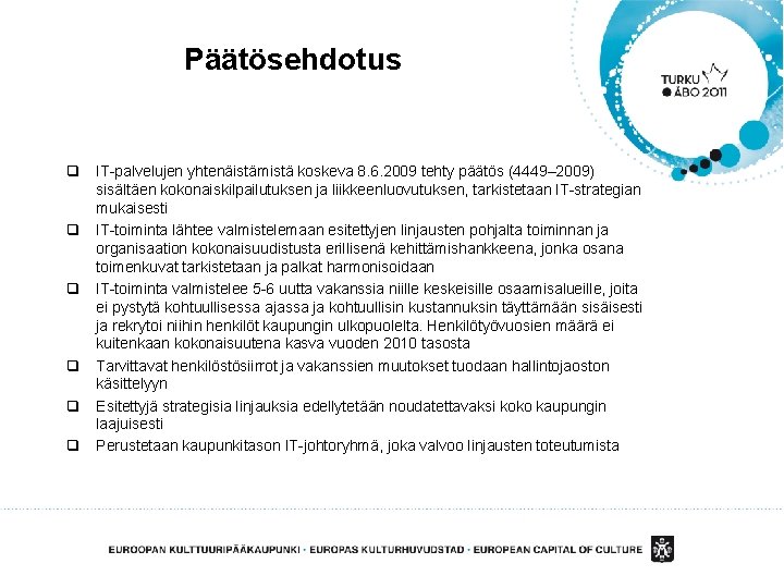 Päätösehdotus q IT-palvelujen yhtenäistämistä koskeva 8. 6. 2009 tehty päätös (4449– 2009) sisältäen kokonaiskilpailutuksen