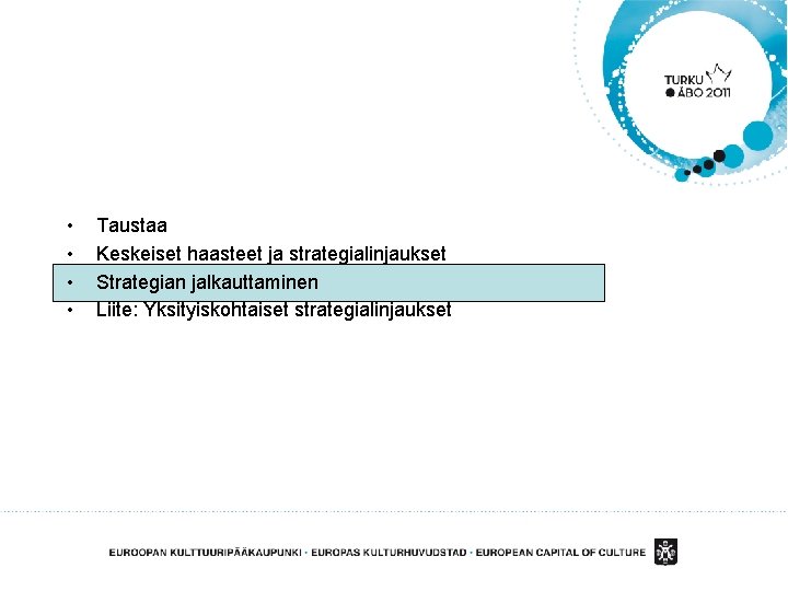  • • Taustaa Keskeiset haasteet ja strategialinjaukset Strategian jalkauttaminen Liite: Yksityiskohtaiset strategialinjaukset 