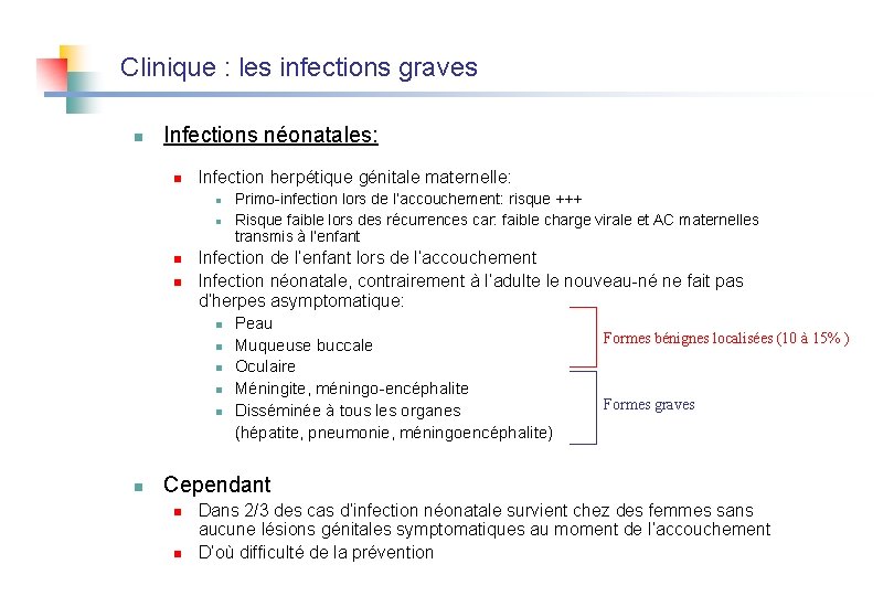 Clinique : les infections graves n Infections néonatales: n Infection herpétique génitale maternelle: n