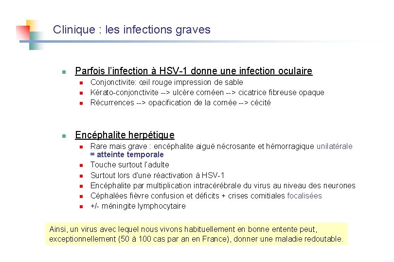 Clinique : les infections graves n Parfois l’infection à HSV-1 donne une infection oculaire
