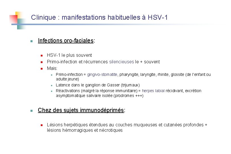 Clinique : manifestations habituelles à HSV-1 n Infections oro-faciales: n n n HSV-1 le