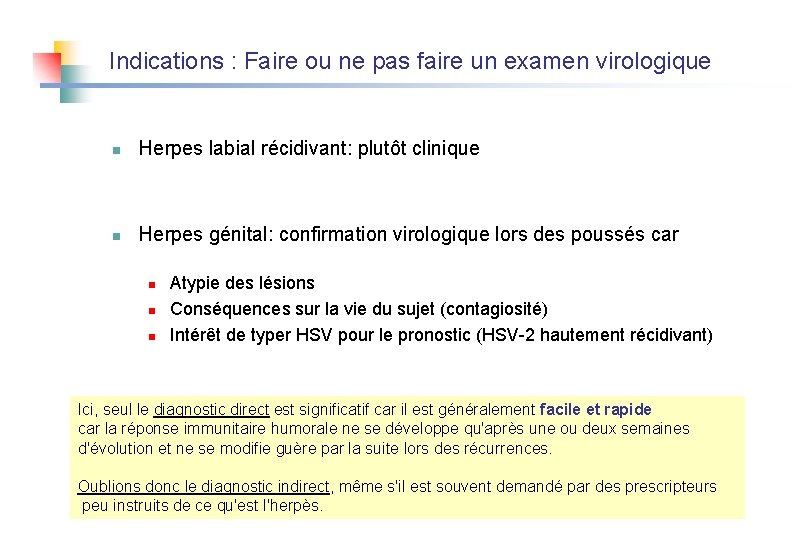 Indications : Faire ou ne pas faire un examen virologique n Herpes labial récidivant: