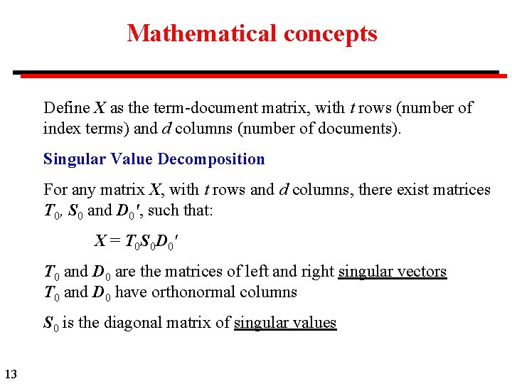 Mathematical concepts Define X as the term-document matrix, with t rows (number of index