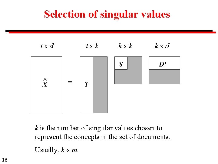 Selection of singular values t x d txk kxk S ^ X = kxd