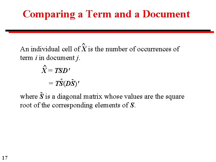 Comparing a Term and a Document ^ An individual cell of X is the