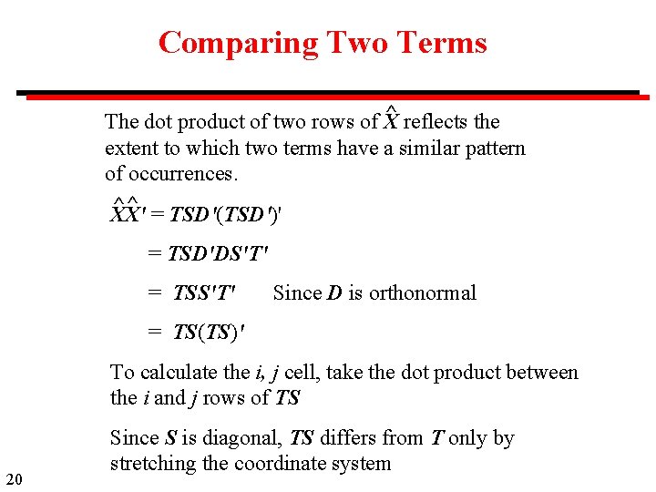 Comparing Two Terms ^ The dot product of two rows of X reflects the