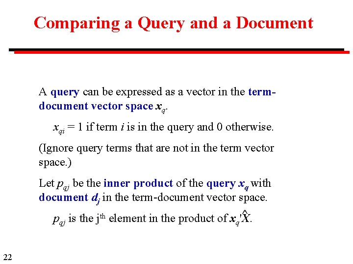 Comparing a Query and a Document A query can be expressed as a vector