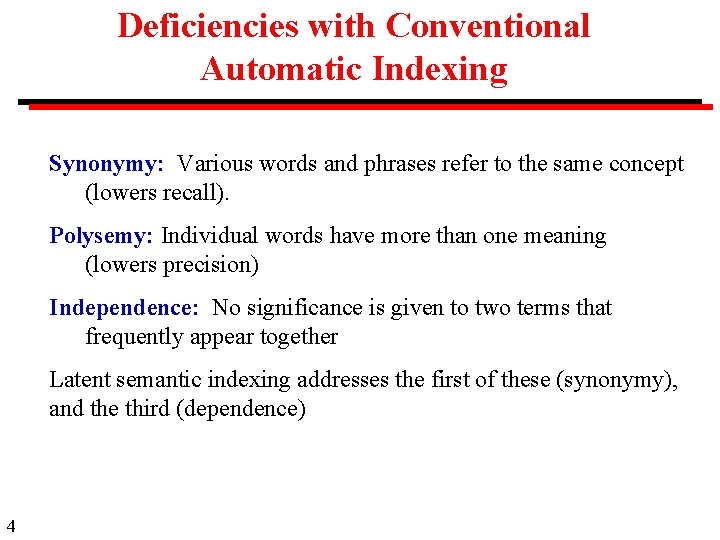 Deficiencies with Conventional Automatic Indexing Synonymy: Various words and phrases refer to the same